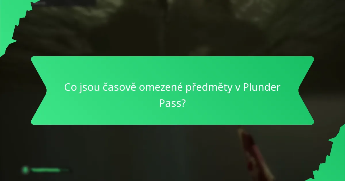 Co jsou časově omezené předměty v Plunder Pass?