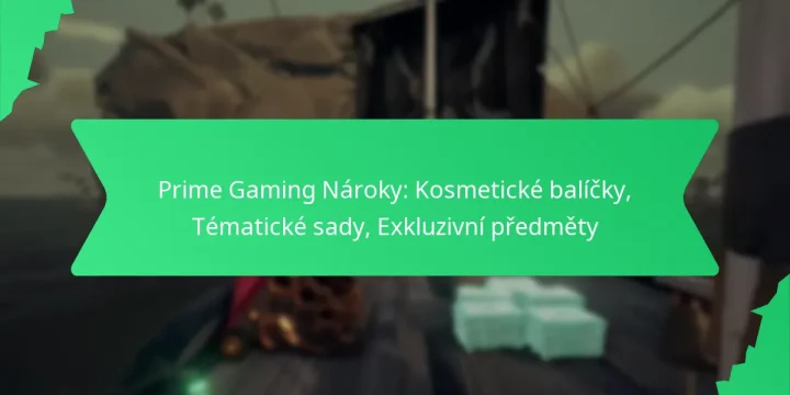 Prime Gaming Nároky: Kosmetické balíčky, Tématické sady, Exkluzivní předměty