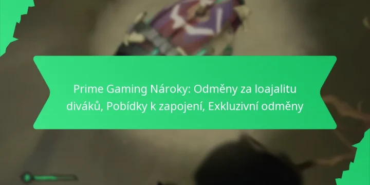 Prime Gaming Nároky: Odměny za loajalitu diváků, Pobídky k zapojení, Exkluzivní odměny