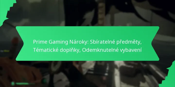 Prime Gaming Nároky: Sbíratelné předměty, Tématické doplňky, Odemknutelné vybavení