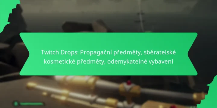 Twitch Drops: Propagační předměty, sběratelské kosmetické předměty, odemykatelné vybavení