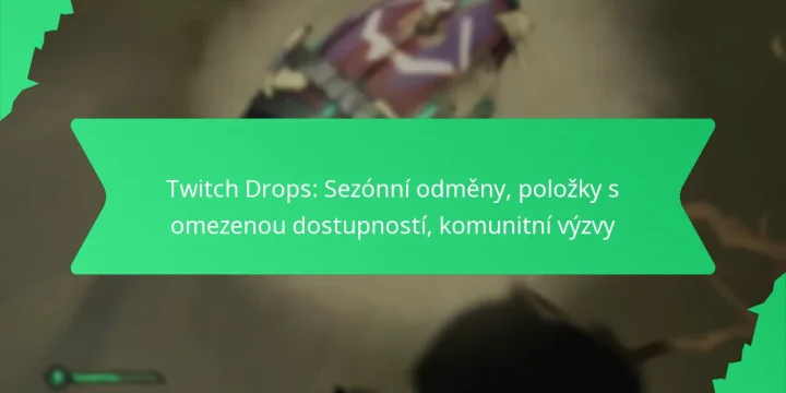 Twitch Drops: Sezónní odměny, položky s omezenou dostupností, komunitní výzvy