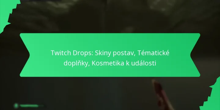 Twitch Drops: Skiny postav, Tématické doplňky, Kosmetika k události