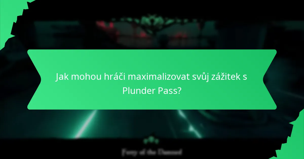 Jak mohou hráči maximalizovat svůj zážitek s Plunder Pass?
