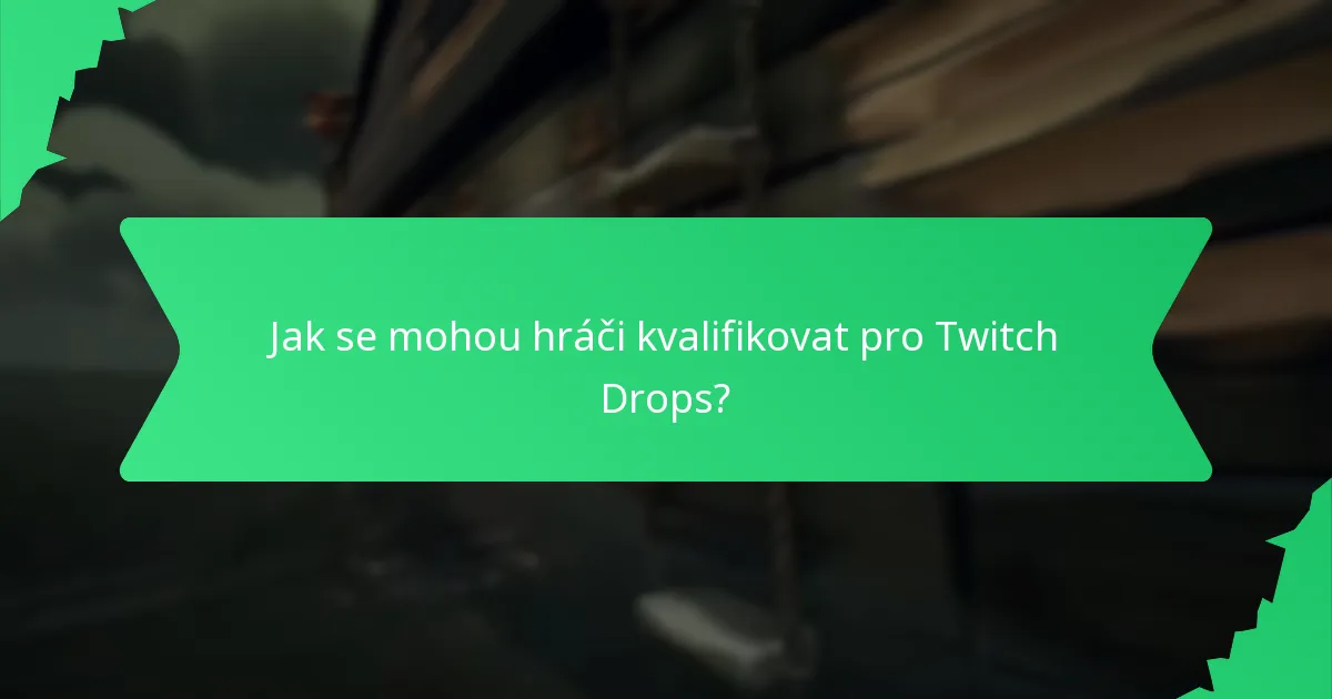 Jak se mohou hráči kvalifikovat pro Twitch Drops?