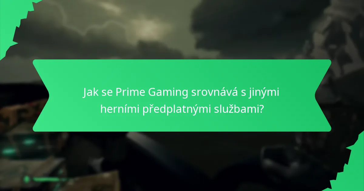 Jak se Prime Gaming srovnává s jinými herními předplatnými službami?