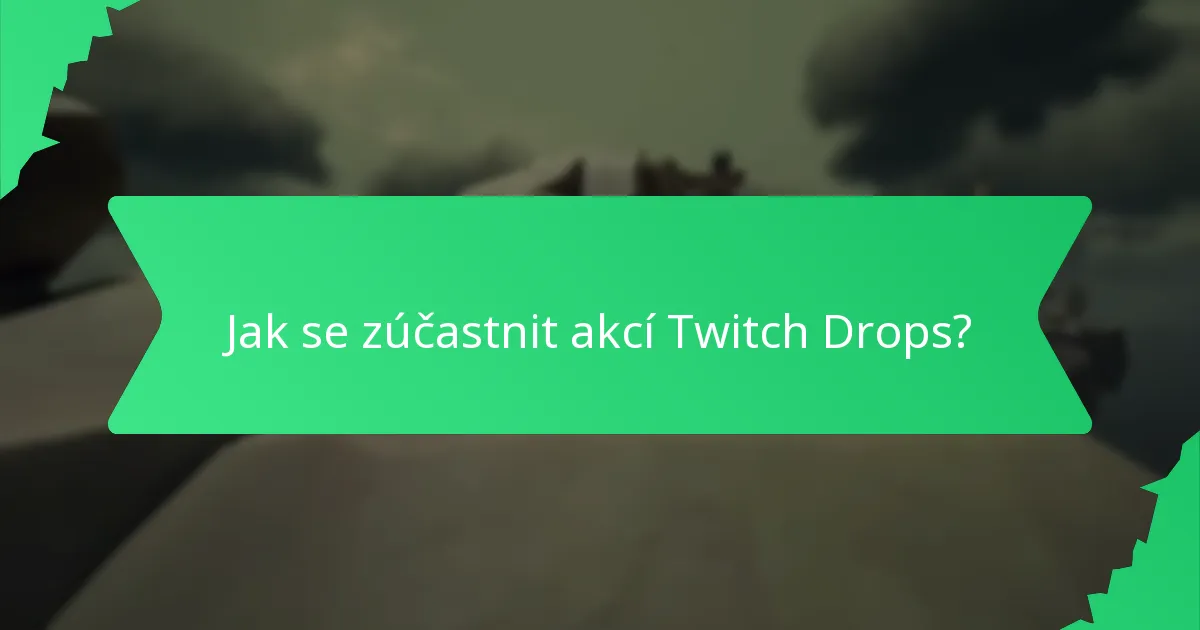 Kdy jsou Twitch Drops k dispozici a jaká je jejich omezená dostupnost?