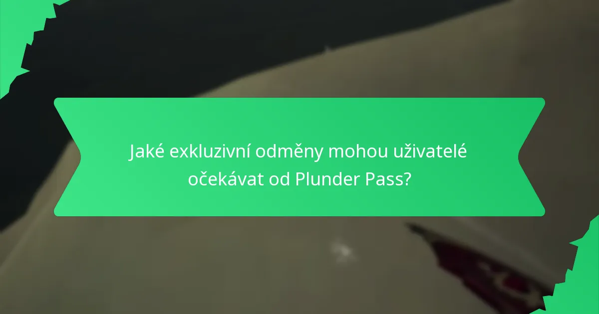Jaké exkluzivní odměny mohou uživatelé očekávat od Plunder Pass?