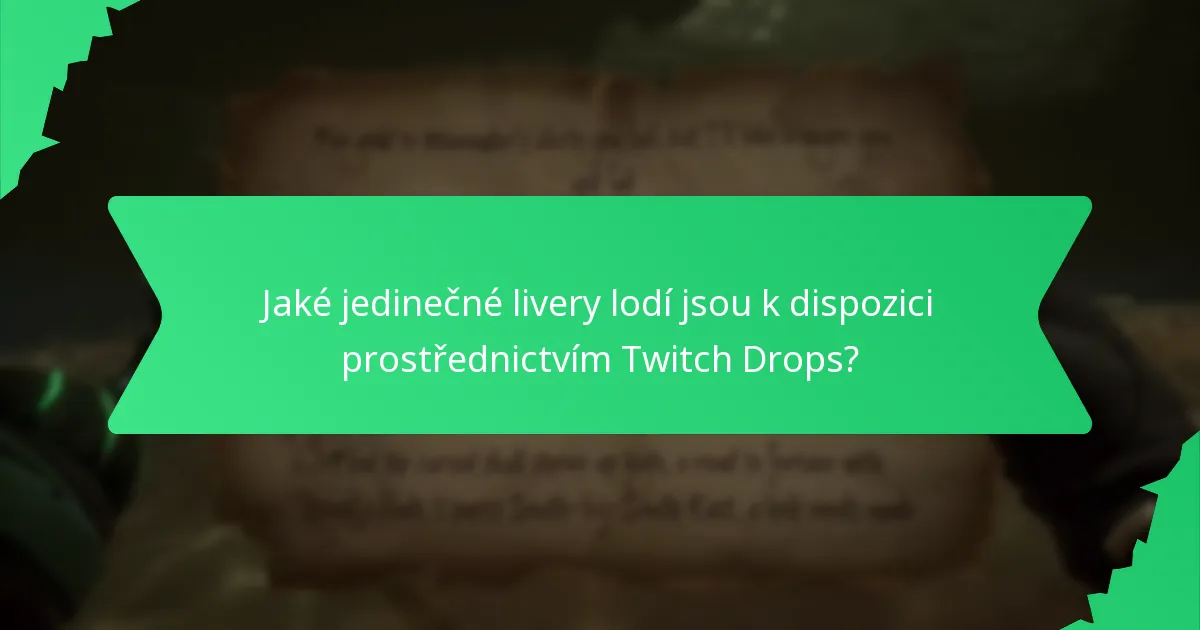 Jaké jedinečné livery lodí jsou k dispozici prostřednictvím Twitch Drops?